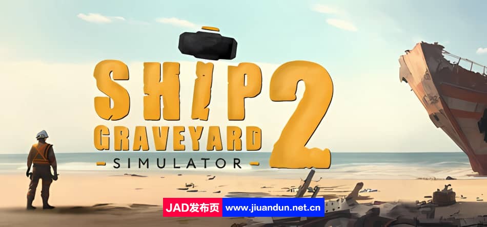 船舶墓地模拟器2 Ship Graveyard Simulator 2 v8269版|容量10.7GB|集成全DLC|官方简体中文|2024年05月31号更新-神域次元